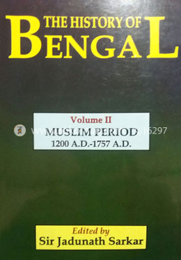 The History of Bengal Volume 2 - Muslim Period : 1200 AD - 1757 AD image