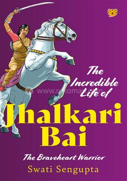 The Incredible Life of Jhalkari Bai : The Braveheart Warrior image