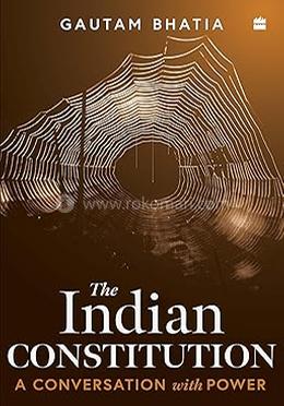 The Indian Constitution : Conversations with Power