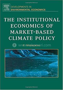 The Institutional Economics of Market-Based Climate Policy: Volume 7 image