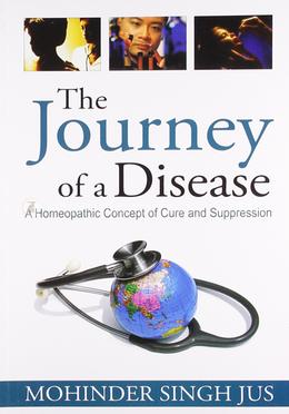 The Journey of a Disease : A Homoeopathic Concept of Cure and Suppression image