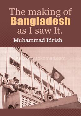 The Making of Bangladesh: As I Saw It image