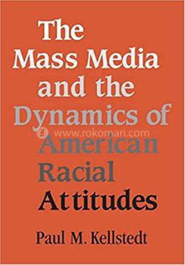 The Mass Media and the Dynamics of American Racial Attitudes image