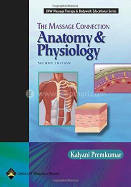 The Massage Connection: Anatomy and Physiology (LWW Massage Therapy and Bod ywork Educational Series) image