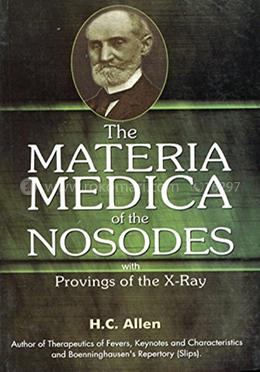 The Materia Medica of the Nosodes with Provings of the X-Ray image