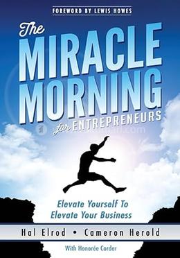 The Miracle Morning for Entrepreneurs: Elevate Your SELF to Elevate Your Business image