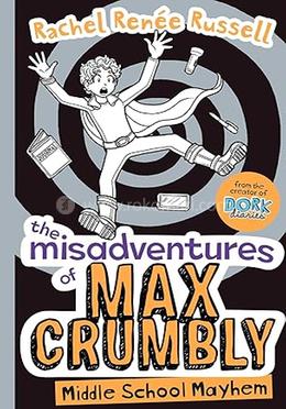 The Misadventures Of Max Crumbly : Middle School Mayhem image