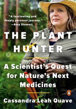 The Plant Hunter: A Scientist's Quest for Nature's Next Medicines image