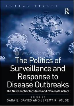 The Politics of Surveillance and Response to Disease Outbreaks