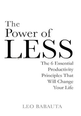 The Power of Less: The 6 Essential Productivity Principles That Will Change Your Life image