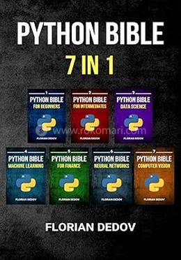 The Python Bible 7 in 1 - Beginner, Intermediate, Data Science, Machine Learning, Finance, Neural Networks, Computer Vision