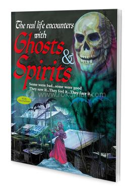 The Real Life Encounters with Ghosts and Spirits