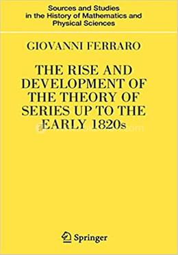 The Rise and Development of the Theory of Series up to the Early 1820s image