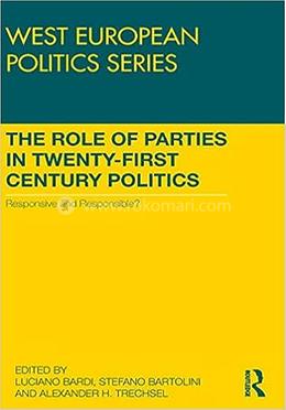 The Role of Parties in Twenty-First Century Politics