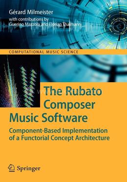 The Rubato Composer Music Software: Component-Based Implementation of a Functorial Concept Architecture image
