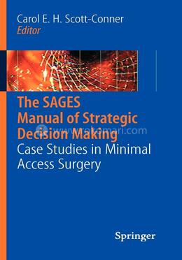 The SAGES Manual of Strategic Decision Making: Case Studies in Minimal Access Surgery image