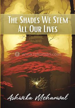 The Shades We Stem All Our Lives image