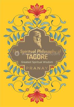 The Spiritual Philosophy of Tagore Greatest Spiritual Wisdom image