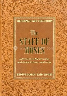 The Staff of Moses: Reflections of Islamic Belief, and Divine Existence and Unity (Risale-I Nur Collection) image