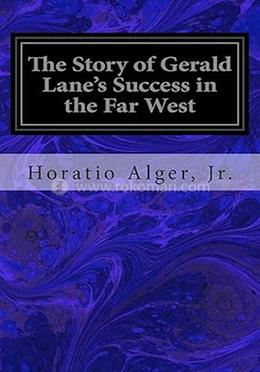 The Story of Gerald Lane's Success in the Far West