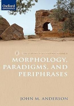 The Substance of Language Volume II: Morphology, Paradigms, and Periphrases  image
