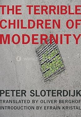 The Terrible Children of Modernity