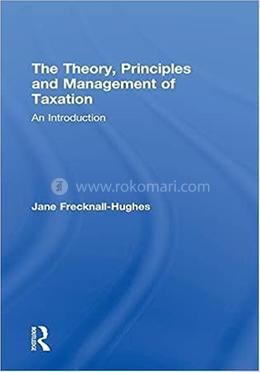 The Theory, Principles and Management of Taxation image
