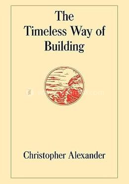 The Timeless Way of Building (Center for Environmental Structure Series) image