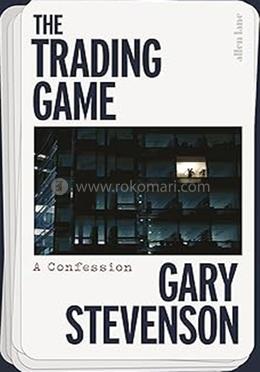 The Trading Game : A Confession