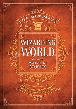 The Ultimate Wizarding World Guide to Magical Studies