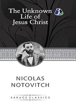 The Unknown Life of Jesus Christ