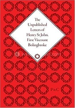 The Unpublished Letters of Henry St John, First Viscount Bolingbroke