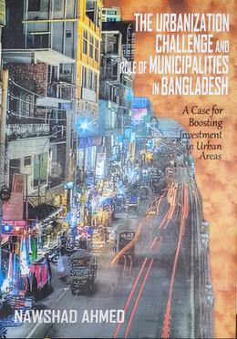 The Urbanization Challenge And Role Of Municipalities In Bangladesh image