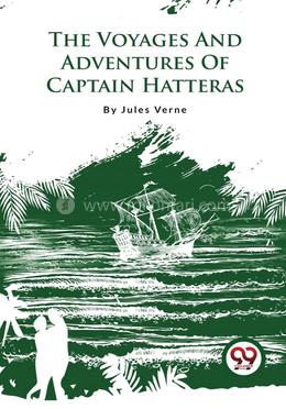 The Voyages And Adventures Of Captain Hatteras image