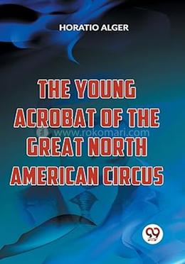 The Young Acrobat Of The Great North American Circus image