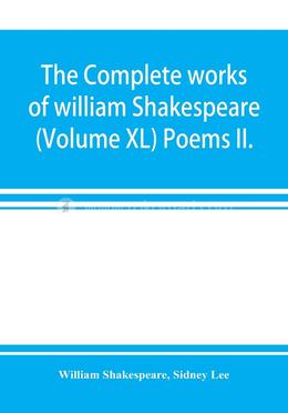 The complete works of william Shakespeare - (Volume XL) Poems II image