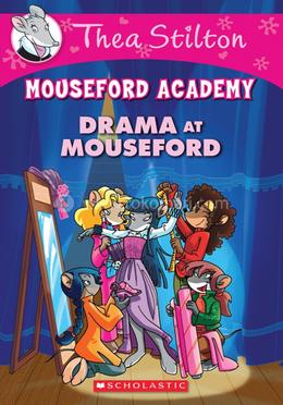 Thea Stilton Mouseford Academy - Drama At Mouseford