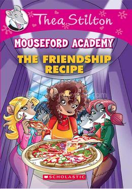 Thea Stilton Mouseford Academy : The Friendship Recipe - 15