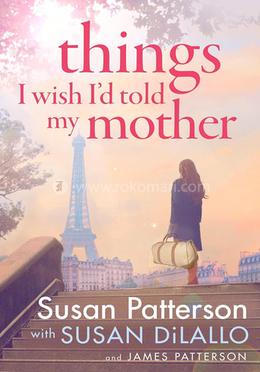 Things I Wish I’d Told My Mother image