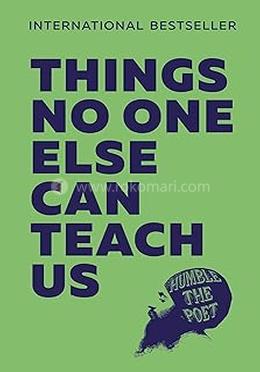 Things No One Else Can Teach Us