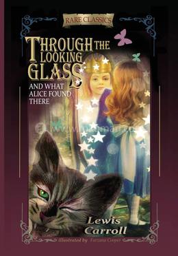 Through the Looking-Glass: And What Alice Found There image