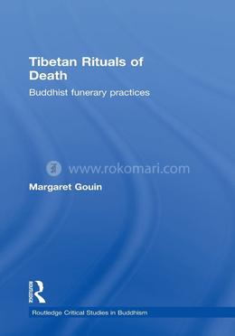 Tibetan Rituals of Death: Buddhist Funerary Practices (Routledge Critical Studies in Buddhism) image