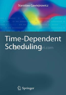 Time-Dependent Scheduling (Monographs in Theoretical Computer Science. An EATCS Series)