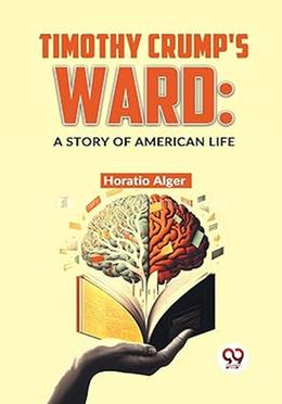 Timothy Crump'S Ward: A Story Of American Life image