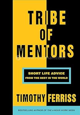 Tribe of Mentors: Short Life Advice from the Best in the World