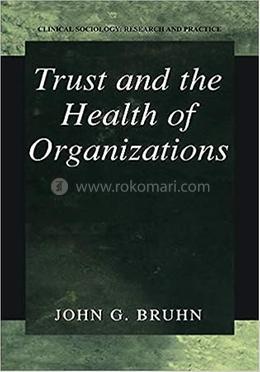 Trust and the Health of Organizations