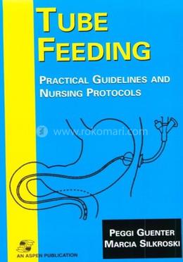 Tube Feeding: Practical Guidelines and Nursing Protocols image