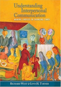 Understanding Interpersonal Communication Making Choices in Changing Times image