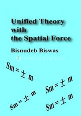 Unified Theory with the Spatial Force