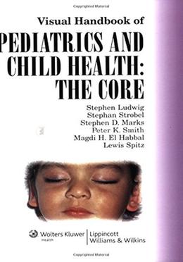 Visual Handbook of Pediatrics and Child Health: The Core image